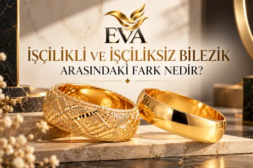 İşçilikli ve İşçiliksiz Bilezik Arasındaki Fark Nedir?